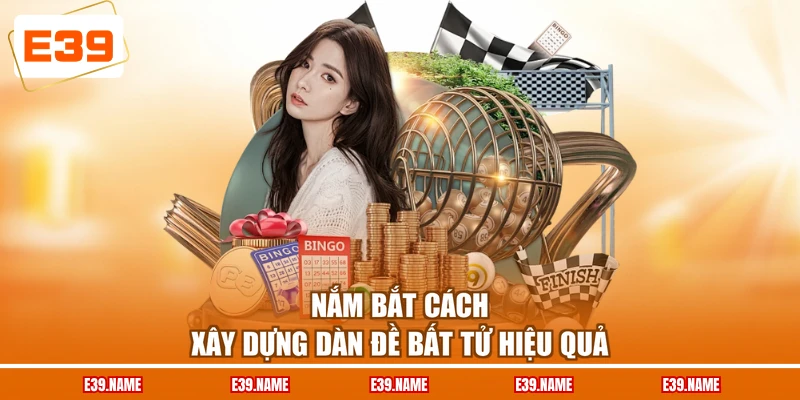 Nắm bắt cách xây dựng dàn đề bất tử hiệu quả