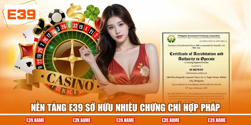 Nền tảng E39 sở hữu nhiều chứng chỉ hợp pháp