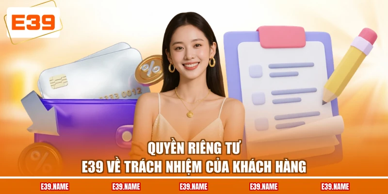 Quyền riêng tư E39 về trách nhiệm của khách hàng