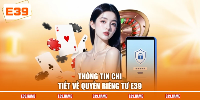 Thông tin chi tiết về quyền riêng tư E39