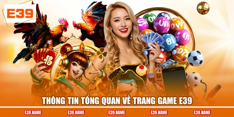 Thông tin tổng quan về trang game E39